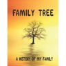 Family Tree: A History of my Family; 8.5 x 11 Family Tree Research Workbook;