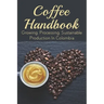 Coffee Handbook: Growing, Processing, Sustainable Production In Colombia: The Best Colombian Coffee