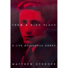 From a High Place: A Life of Arshile Gorky