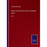 History of the Life and Times of Edmund Burke: Vol. II