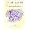 Chiari and Me - It's Not Just A Headache