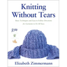 Knitting Without Tears: Basic Techniques and Easy-To-Follow Directions for Garments to Fit All Sizes