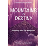 Mountains Of Destiny - Stepping Into The Kingdom