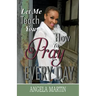 Let Me Teach You How To Pray Every Day