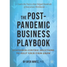 The Post-Pandemic Business Playbook: Customer-Centric Solutions to Help Your Firm Grow