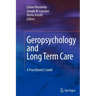 Geropsychology and Long Term Care: A Practitioner's Guide
