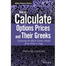 How to Calculate Options Prices and Their Greeks: Exploring the Black Scholes Model from Delta to Vega