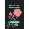 Mazelli, and Other Poems