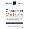 Character Matters: How to Help Our Children Develop Good Judgment, Integrity, and Other Essential Virtues
