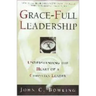Grace-Full Leadership: Understanding the Heart of a Christian Leader
