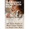 The Rodgers Rebus Puzzle Book: 200 Rebus Puzzles or Word Twister Puzzles to Stretch Your Mind
