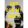 Get Off My Neck: Black Lives, White Justice, and a Former Prosecutor's Quest for Reform