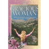 The Gracious Woman: How to Increase Your Influence and Fulfill Your Destiny