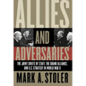 Allies and Adversaries: The Joint Chiefs of Staff, the Grand Alliance, and U.S. Strategy in World War II