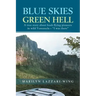 Blue Skies, Green Hell: A True Story about Bush Flying Pioneers in Wild Venezuela - "I Was There"