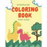 Dinosaur Coloring Book For Kids: Great Gift For Kids Ages 2-4