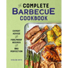 The Complete Barbecue Cookbook: Expert Advice and Foolproof Recipes for BBQ Perfection