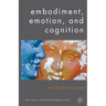 Embodiment, Emotion, and Cognition
