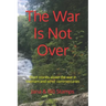 The War Is Not Over: Short stories about the war in Vietnam and other social commentaries.
