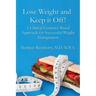 Lose Weight and Keep it Off!: A Clinical Evidence Based Approach for Successful Weight Management