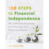 100 Steps to Financial Independence: The Definitive Roadmap to Achieving Your Financial Dreams