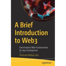 A Brief Introduction to Web3: Decentralized Web Fundamentals for App Development