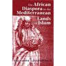 The African Diaspora in the Mediterranean Lands of Islam