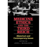 Medicine, Ethics, and the Third Reich: Historical and Contemporary Issues