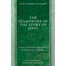 The Framework of the Story of Jesus: Literary-Critical Investigations of the Earliest Jesus Tradition