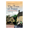 The Toys of Peace and Other Papers: 33 Stories: The Wolves of Cernogratz, The Penance, The Phantom Luncheon, Bertie's Christmas Eve, The Interlopers,
