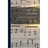 Christian Hymnal: a Choice Collection of Hymns and Tunes for Congregational and Social Worship /