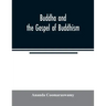 Buddha and the gospel of Buddhism