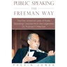 Public Speaking the Freeman Way: The Five Universal Laws of Public Speaking I Learned from the Legendary Dr. Thomas F. Freeman