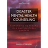 Disaster Mental Health Counseling: Responding to Trauma in a Multicultural Context