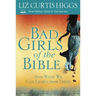 Bad Girls of the Bible: And What We Can Learn from Them