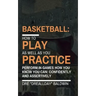 Basketball: Playing As Well As You Practice