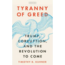 Tyranny of Greed: Trump, Corruption, and the Revolution to Come
