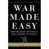 War Made Easy: How Presidents and Pundits Keep Spinning Us to Death