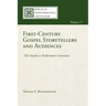 First-Century Gospel Storytellers and Audiences: The Gospels as Performance Literature