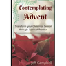 Contemplating Advent: Transform Your Christmas Season Through Spiritual Practice
