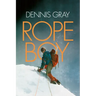 Rope Boy: A Life of Climbing from Yorkshire to Yosemite