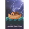 Finish Your Ark Now: : the Prudent Prepper's Primer!