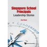 Singapore School Principals: Leadership Stories