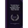 The South Pole; an Account of the Norwegian Antarctic Expedition in the "Fram," 1910-1912