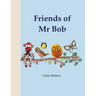 Friends of Mr Bob