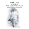 The Cry of the Dying Medicine Man: The Biography of Major Pedro Nosa Halili