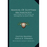 Manual of Egyptian Archaeology: And Guide to the Study of Antiquities in Egypt (1902)