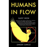 Humans In Flow: Unlock the flow state to boost your creativity in business by between 400 and 700%. Achieve one of the most powerful h
