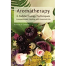 Aromatherapy & Subtle Energy Techniques: Compassionate Healing with Essential Oils, Revised & Updated