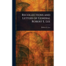 Recollections and Letters of General Robert E. Lee